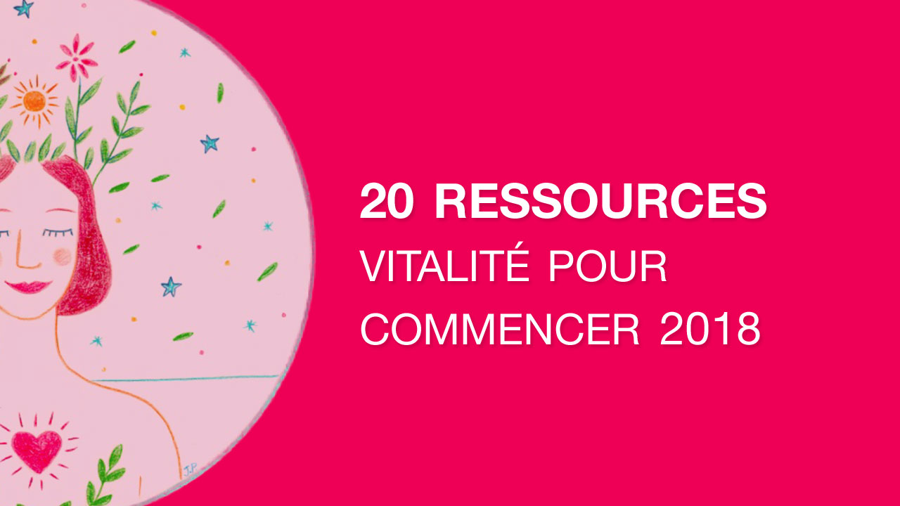 20 recettes et ressources vitalité indispensables pour bien commencer 2018